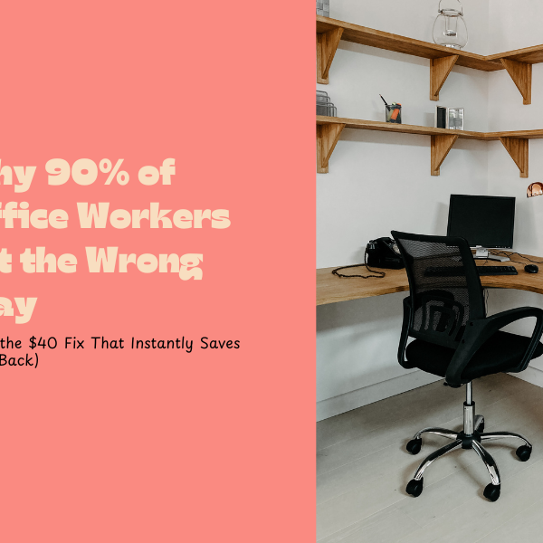 Why 90% of Office Workers Sit the Wrong Way (And the $40 Fix That Instantly Saves Your Back)